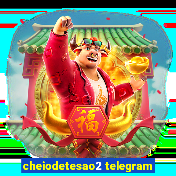 cheiodetesao2 telegram